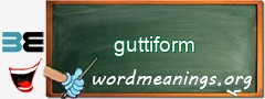 WordMeaning blackboard for guttiform